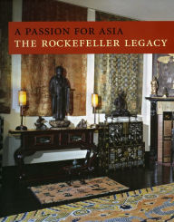 Title: A Passion for Asia: The Rockefeller Legacy, Author: Peter Johnson