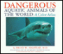 Dangerous Aquatic Animals of the World: A Color Atlas / Edition 1