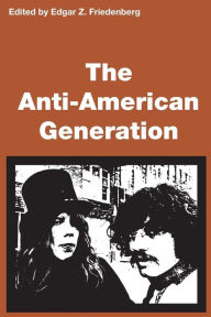 Title: Anti-American Generation, Author: Edgar Friedenberg