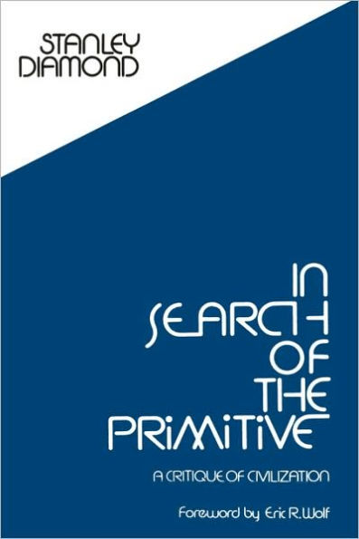 In Search of the Primitive: A Critique of Civilization / Edition 1