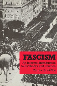 Title: Fascism: An Informal Introduction to Its Theory and Practice, Author: Renzo De Felice