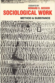 Title: Sociological Work: Method and Substance, Author: Howard S. Becker