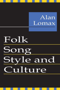 Title: Folk Song Style and Culture / Edition 1, Author: Alan Lomax