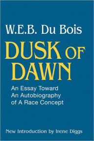 Dusk of Dawn!: An Essay Toward an Autobiography of Race Concept / Edition 1