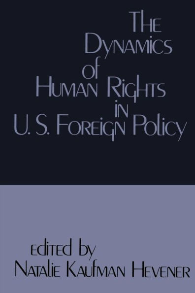 The Dynamics of Human Rights in United States Foreign Policy / Edition 1