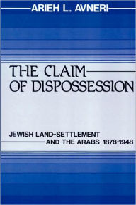 Title: The Claim of Dispossession / Edition 1, Author: Arieh L. Avneri