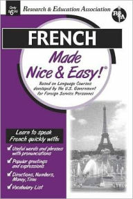 Title: French Made Nice and Easy, Author: The Editors of REA