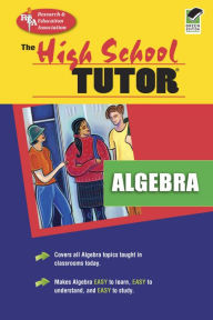 Title: The High School Algebra Tutor, Author: The Editors of REA