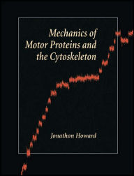 Title: Mechanics of Motor Proteins and the Cytoskeleton / Edition 1, Author: Jonathon Howard