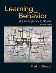 Title: Learning and Behavior: A Contemporary Synthesis / Edition 2, Author: Mark E. Bouton
