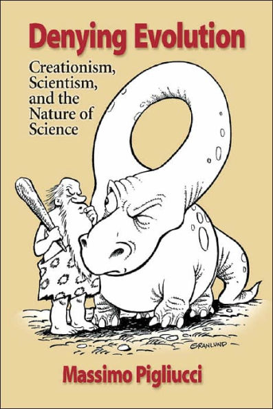 Denying Evolution: Creationism, Scientism, and the Nature of Science / Edition 1