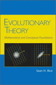 Title: Evolutionary Theory: Mathematical and Conceptual Foundations / Edition 1, Author: Sean H. Rice