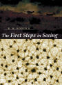 The First Steps in Seeing / Edition 1