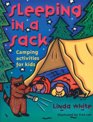 Title: Sleeping In A Sack: Camping Activities for Kids, Author: Linda White