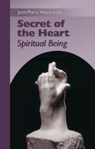 Title: Secret of the Heart: Spiritual Being, Author: Jean-Marie Howe