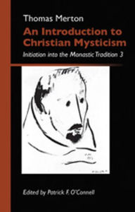 Title: An Introduction to Christian Mysticism: Initiation into the Monastic Tradition, 3, Author: Thomas Merton