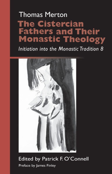 Cistercian Fathers and Their Monastic Theology: Initiation Into the Monastic Tradition 8