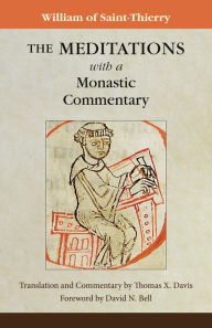 Title: The Meditations with a Monastic Commentary, Author: William of Saint-Thierry