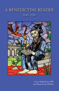Title: A Benedictine Reader: 1530-1930, Author: Hugh B. Feiss OSB