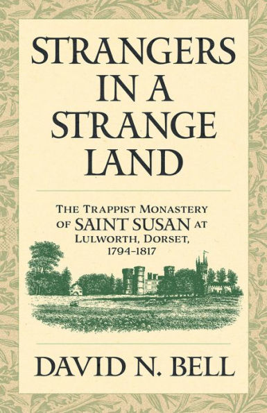 Strangers a Strange Land: The Trappist Monastery of Saint Susan at Lulworth, Dorset, 1794-1817