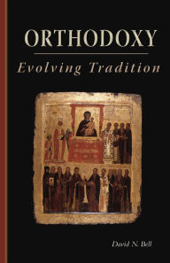 Title: Orthodoxy: Evolving Tradition, Author: David N. Bell