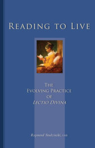 Title: Reading to Live: The Evolving Practice of Lectio Divina Volume 231, Author: Raymond Studzinski