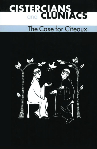 Cistercians and Cluniacs: The Case for Citeaux Volume 33