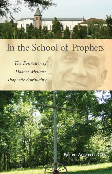 The School of Prophets: Formation Thomas Merton's Prophetic Spirituality