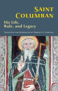 Title: Saint Columban: His Life, Rule, and Legacy, Author: Basil Coetzee