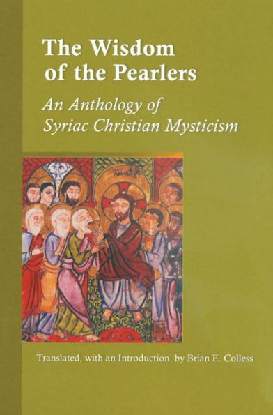 Wisdom of the Pearlers: An Anthology of Syriac Christian Mysticism
