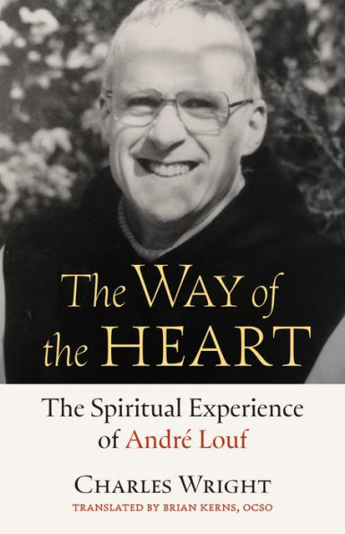 The Way of the Heart: The Spiritual Experience of André Louf