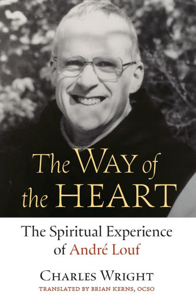 The Way of Heart: Spiritual Experience André Louf