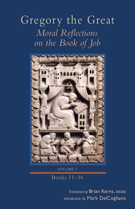 Title: Gregory the Great: Moral Reflections on the Book of Job, Volume 3 (Books 11-16), Author: Brian Kerns OCSO