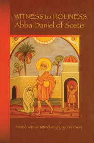 Title: Witness to Holiness: Abba Daniel of Scetis, Author: Tim Vivian