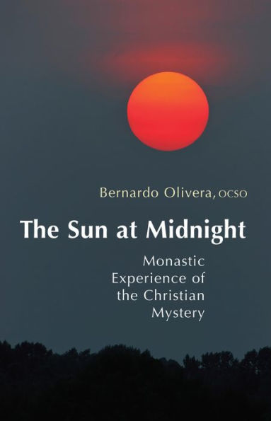 The Sun at Midnight: Monastic Experience of the Christian Mystery
