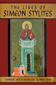 Title: The Lives of Simeon Stylites: Lives of Simeon Stylites Volume 112, Author: Robert Doran