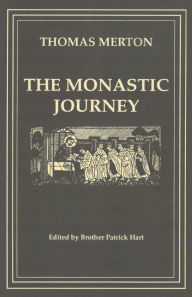 Title: The Monastic Journey by Thomas Merton, Author: Patrick Hart
