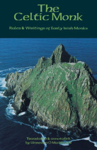 Title: The Celtic Monk: Rules and Writings of Early Irish Monks, Author: Uinseann ï Maidin