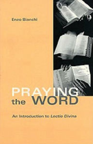 Title: Praying The Word: An Introduction to Lectio Divina, Author: Enzo Bianchi
