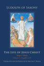 The Life of Jesus Christ: Part Two, Volume 1, Chapters 1-57