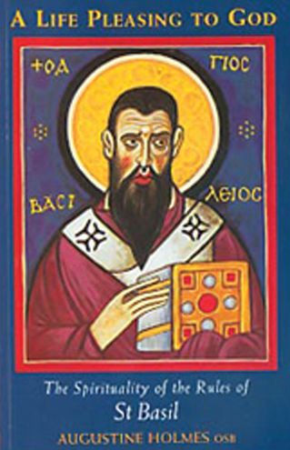A Life Pleasing to God: The Spirituality of the Rules of Saint Basil Volume 189