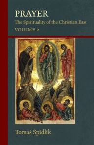 Title: Prayer: The Spirituality of the Christian East Volume 2 Volume 206, Author: Tomïs Spidlïk