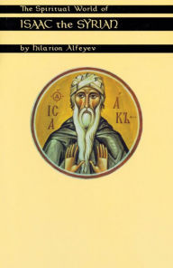 Title: The Spiritual World Of Isaac The Syrian, Author: Hilarion Alfeyev