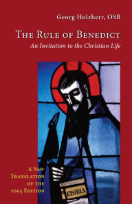Title: The Rule of Benedict: An Invitation to the Christian Life, Author: Georg Holzherr OSB