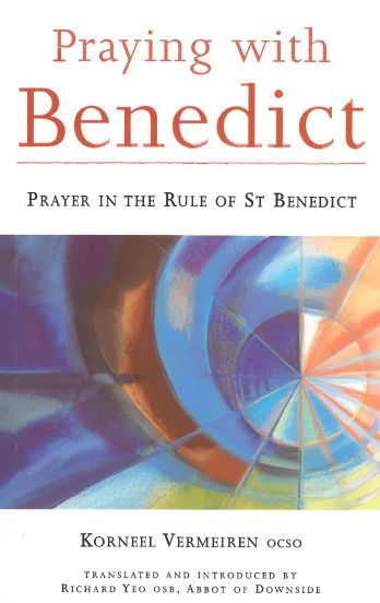 Praying with Benedict: Prayer in the Rule of St. Benedict Volume 190