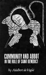 Title: Community and Abbot in the Rule of Saint Benedict (Cistercian Studies Series: Number Five/One), Author: Adalbert de Vogue