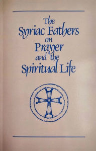 Title: The Syriac Fathers on Prayer and the Spiritual Life, Author: Sebastian Brock