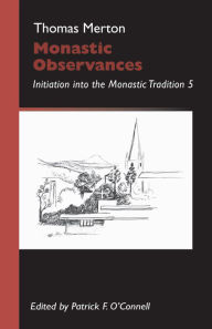 Title: Monastic Observances: Initiation into the Monastic Tradition 5, Author: Thomas Merton OCSO