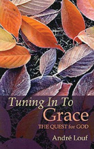 Title: Tuning In To Grace, Author: Andre Louf