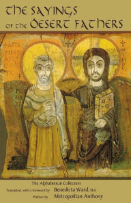 Title: The Sayings of the Desert Fathers: The Alphabetical Collection / Edition 2, Author: Benedicta Ward